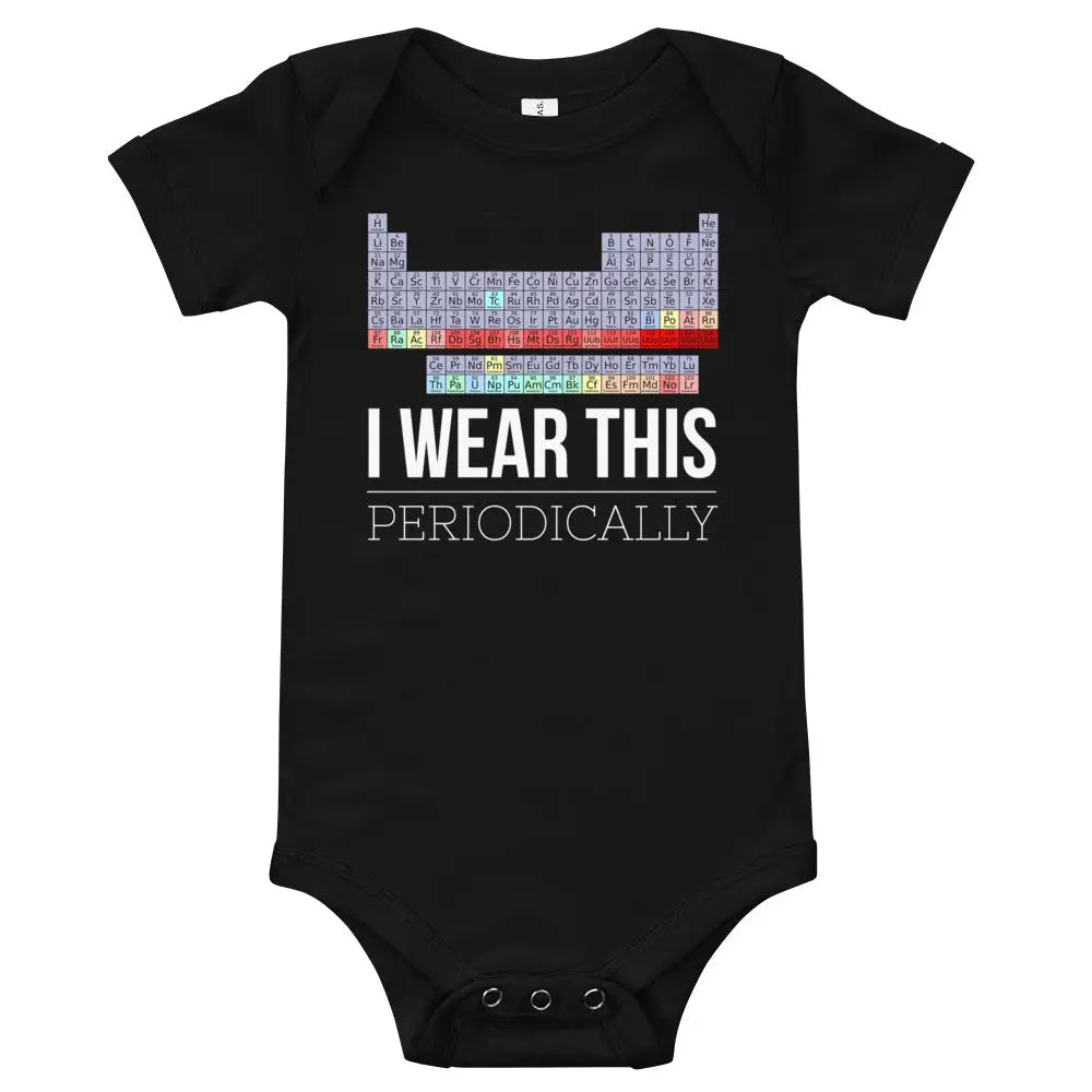 Funny Science Joke Baby Vest I Wear This Periodically Onesie