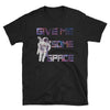 Give Me Some Space Funny Astronaut T-Shirt
